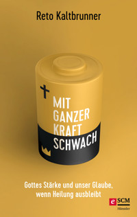 Mit ganzer Kraft schwach - Reto Kaltbrunner - E-Book