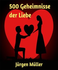 500 Geheimnisse der Liebe - Jürgen Müller - E-Book