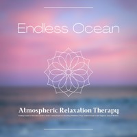 Endless Ocean - Atmospheric Relaxation Therapy - Calming Sounds Therapy - Hörbuch