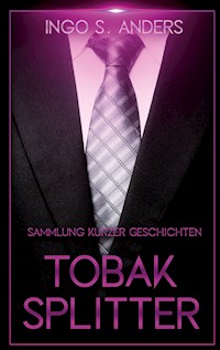 Tobaksplitter - Ingo S. Anders - E-Book
