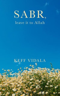 Sabr, leave it to Allah - Keff Vidala - E-Book
