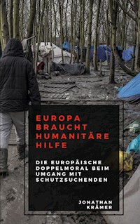 Europa braucht Humanitäre Hilfe - Jonathan Krämer - E-Book