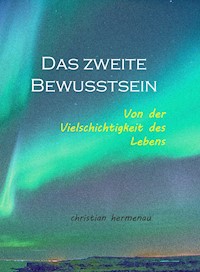Das zweite Bewusstsein - Christian Hermenau - E-Book