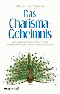 Das Charisma-Geheimnis - Olivia Fox Cabane - E-Book