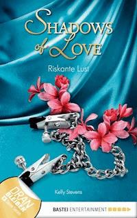 Riskante Lust - Shadows of Love - Kelly Stevens - E-Book