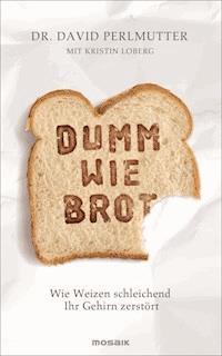 Dumm wie Brot - David Perlmutter - E-Book