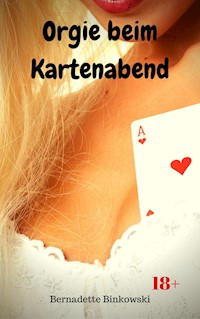Orgie beim Kartenabend - Bernadette Binkowski - E-Book