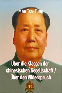Über die Klassen der chinesischen Gesellschaft / Über den Widerspruch - Mao Tse-Tung - E-Book