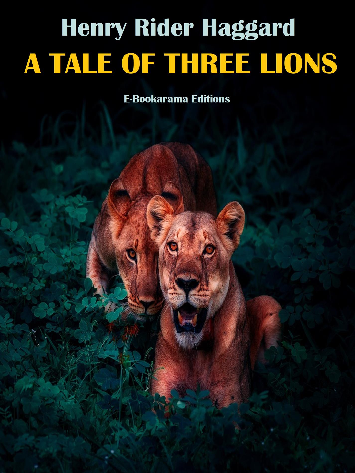 A Tale of Three Lions - Henry Rider Haggard - E-Book