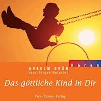 Das göttliche Kind in Dir - Anselm Grün - Hörbuch
