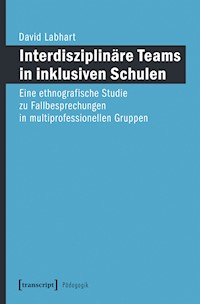 Interdisziplinäre Teams in inklusiven Schulen - David Labhart - kostenlos E-Book