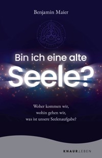 Bin ich eine alte Seele? - Benjamin Maier - E-Book