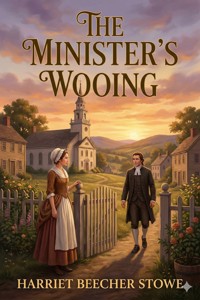 The Minister's Wooing - Harriet Beecher-Stowe - E-Book