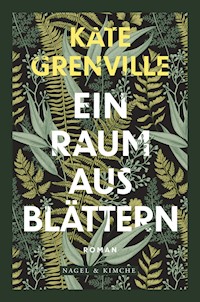 Ein Raum aus Blättern - Kate Grenville - E-Book