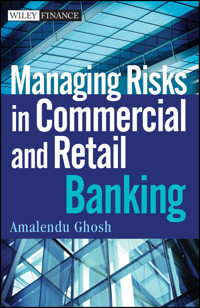Managing Risks in Commercial and Retail Banking - Amalendu Ghosh - E-Book