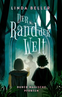 Der Rand der Welt: Durch magische Pforten - Linda Beller - E-Book