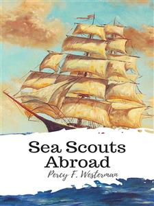 Sea Scouts Abroad - Percy F. Westerman - E-Book