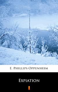Expiation - E. Phillips Oppenheim - E-Book