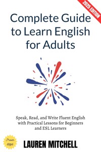 Complete Guide to Learn English for Adults: - Lauren Mitchell - E-Book