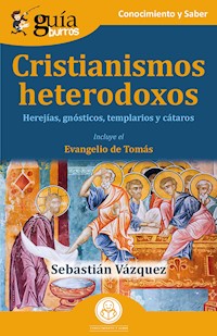 GuíaBurros: Cristianismos heterodoxos - Sebastián Vázquez - E-Book