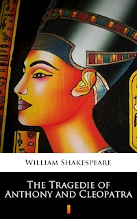 The Tragedie of Anthony and Cleopatra - William Shakespeare - E-Book
