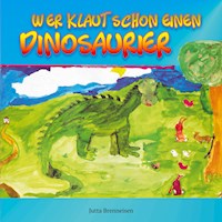 Wer klaut schon einen Dinosaurier - Jutta Brenneisen - E-Book