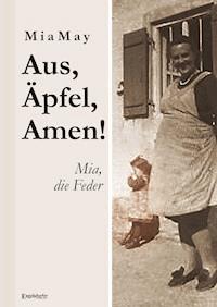 Aus, Äpfel, Amen! Mia, die Feder - Mia May - E-Book