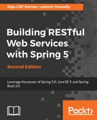 Building RESTful Web Services with Spring 5 - Raja CSP Raman - E-Book