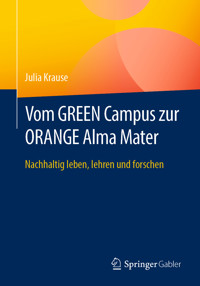 Vom GREEN Campus zur ORANGE Alma Mater - Julia Krause - E-Book