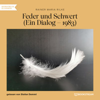 Feder und Schwert - Ein Dialog - 1893 (Ungekürzt) - Rainer Maria Rilke - Hörbuch