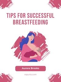 Tips for Successful Breastfeeding - Aurora Brooks - E-Book