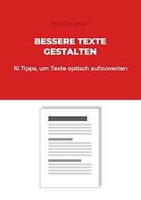 Bessere Texte gestalten - Dominik Braun - E-Book