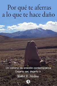 Por qué te aferras a lo que te hace daño - Walter Medina - E-Book