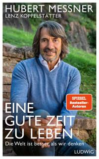 Eine gute Zeit zu leben - Hubert Messner - E-Book