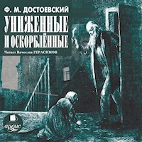 Униженные и оскорбленные - Федор Михайлович Достоевский - Hörbuch