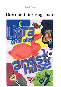 Liara und der Angsthase - Peach Waser - E-Book