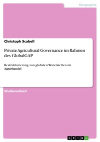 Private Agricultural Governance im Rahmen des GlobalGAP - Christoph  Scabell - E-Book