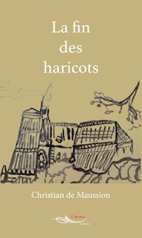 La fin des haricots - Christian de Maussion - E-Book