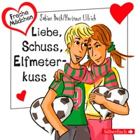 Freche Mädchen: Liebe, Schuss, Elfmeterkuss - Hortense Ullrich - Hörbuch