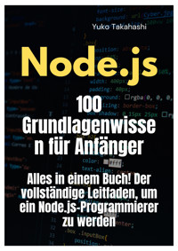 Grundwissen für NodeJs-Anfänger: Die ersten 100 Schritte - Ronya Tenco - E-Book