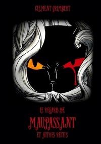 Le regard de Maupassant et autres récits - Clément Grimbert - E-Book