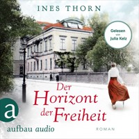 Der Horizont der Freiheit (Ungekürzt) - Ines Thorn - Hörbuch