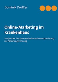 Online-Marketing im Krankenhaus - Dominik Drößler - E-Book