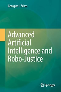 Advanced Artificial Intelligence and Robo-Justice - Georgios I. Zekos - E-Book