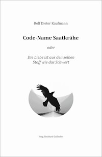 Code-Name Saatkrähe - Rolf Dieter Kaufmann - E-Book