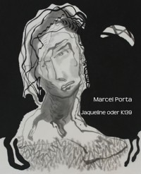 Jaqueline oder K139 - Marcel Porta - E-Book
