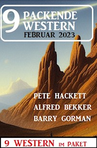 9 Packende Western März 2023 - Alfred Bekker - E-Book
