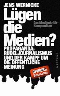 Lügen die Medien? - Jens Wernicke - E-Book