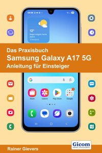 Das Praxisbuch Samsung Galaxy A17 5G - Anleitung für Einsteiger - Rainer Gievers - E-Book