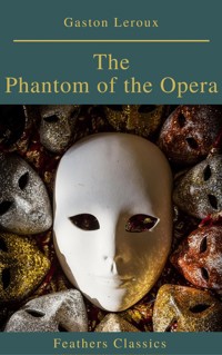 The Phantom of the Opera (annotated) - Gastón Leroux - E-Book